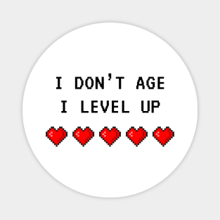 I Don't Age, I Level Up Magnet